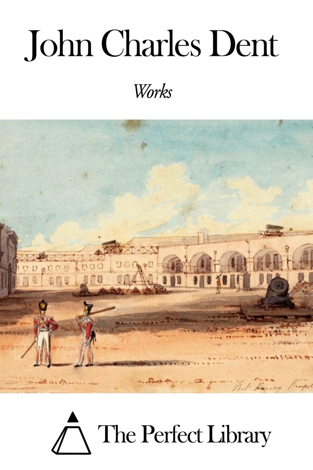 Works of John Charles Dent