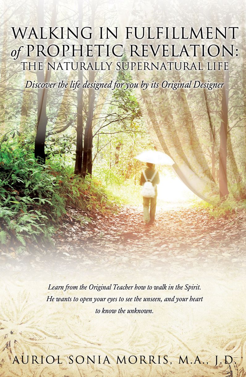 Walking in Fulfillment of Prophetic Revelation: The Naturally Supernatural Life