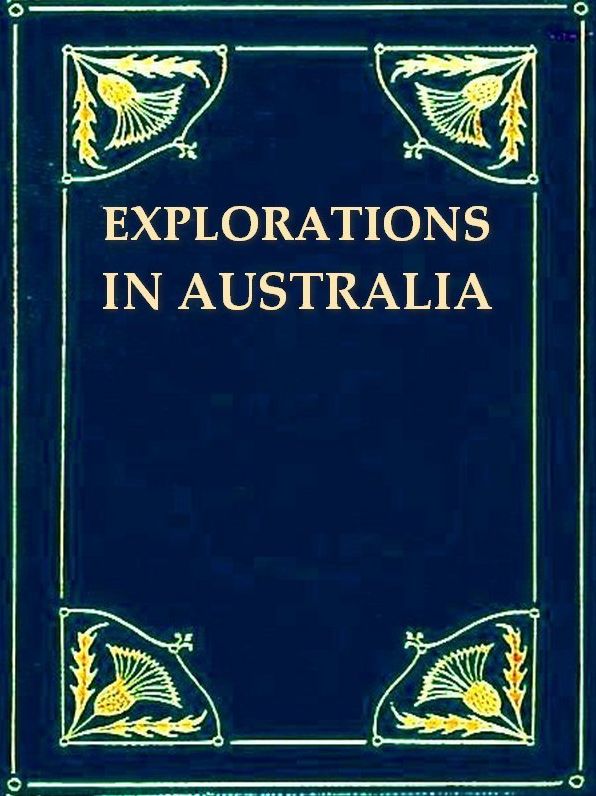 Explorations in Australia [Illustrated]