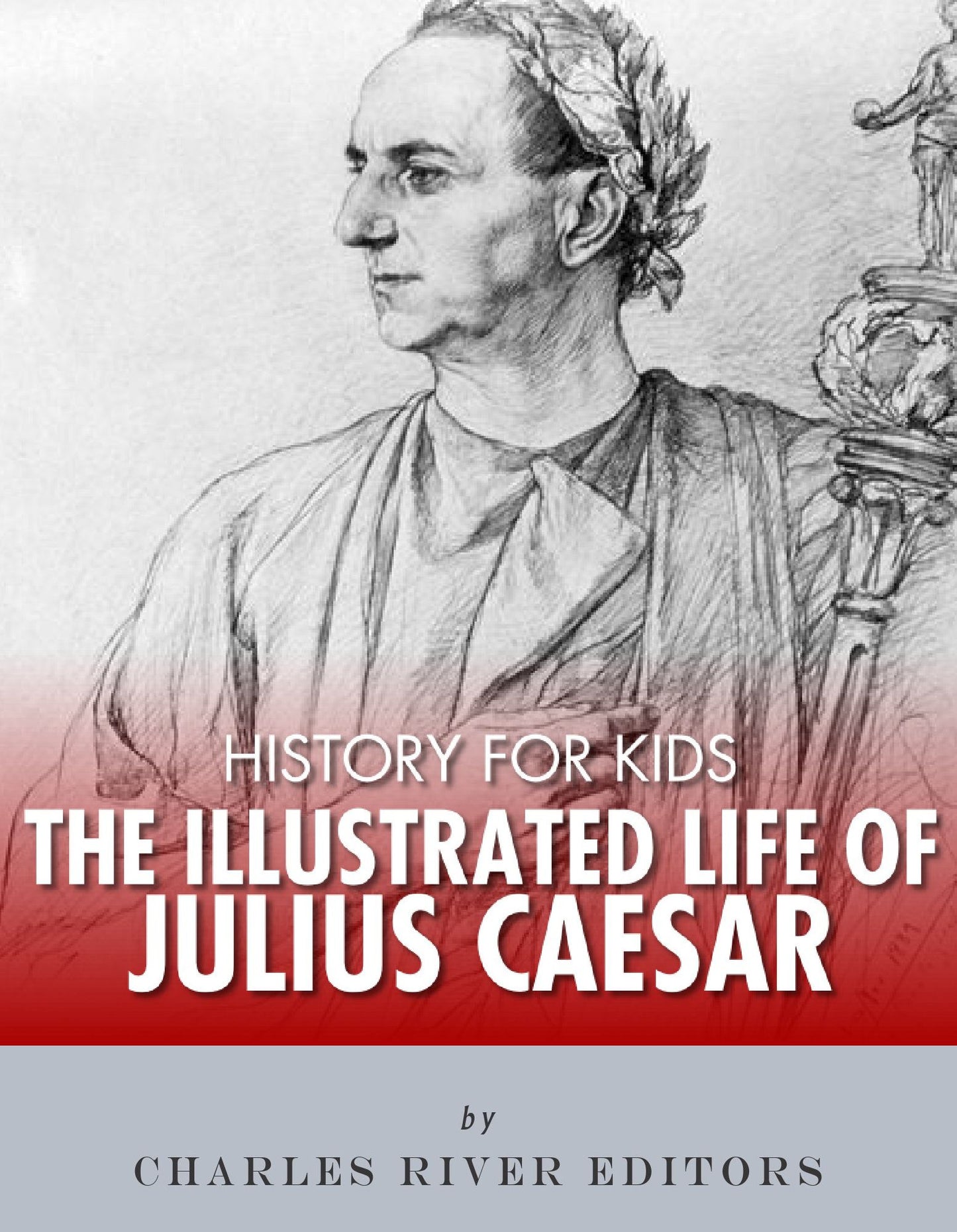History for Kids: The Illustrated Life of Julius Caesar
