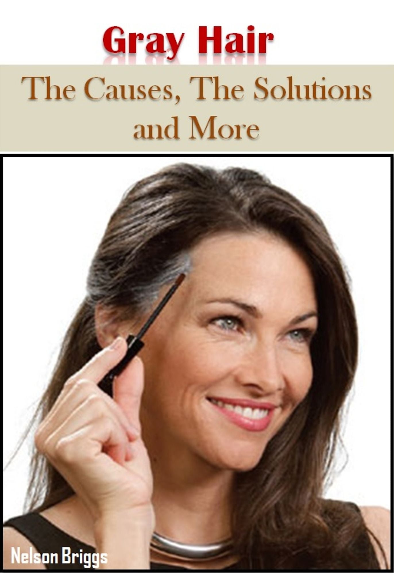 Gray Hair: The Causes, The Solutions and More