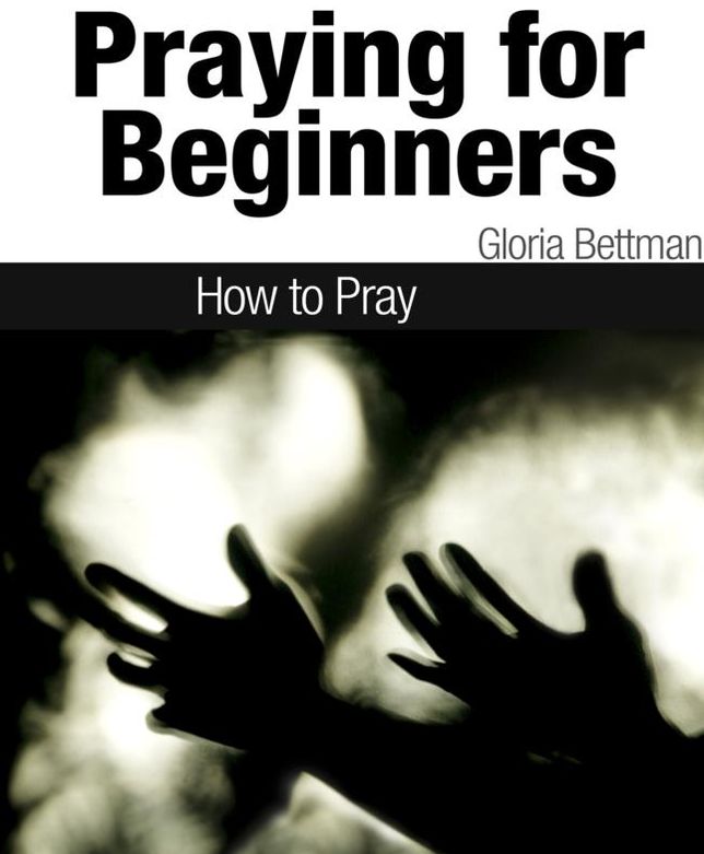 Praying for Beginners: How to Pray