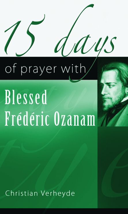 15 Days of Prayer with Blessed Fr&eacute;d&eacute;ric Ozanam