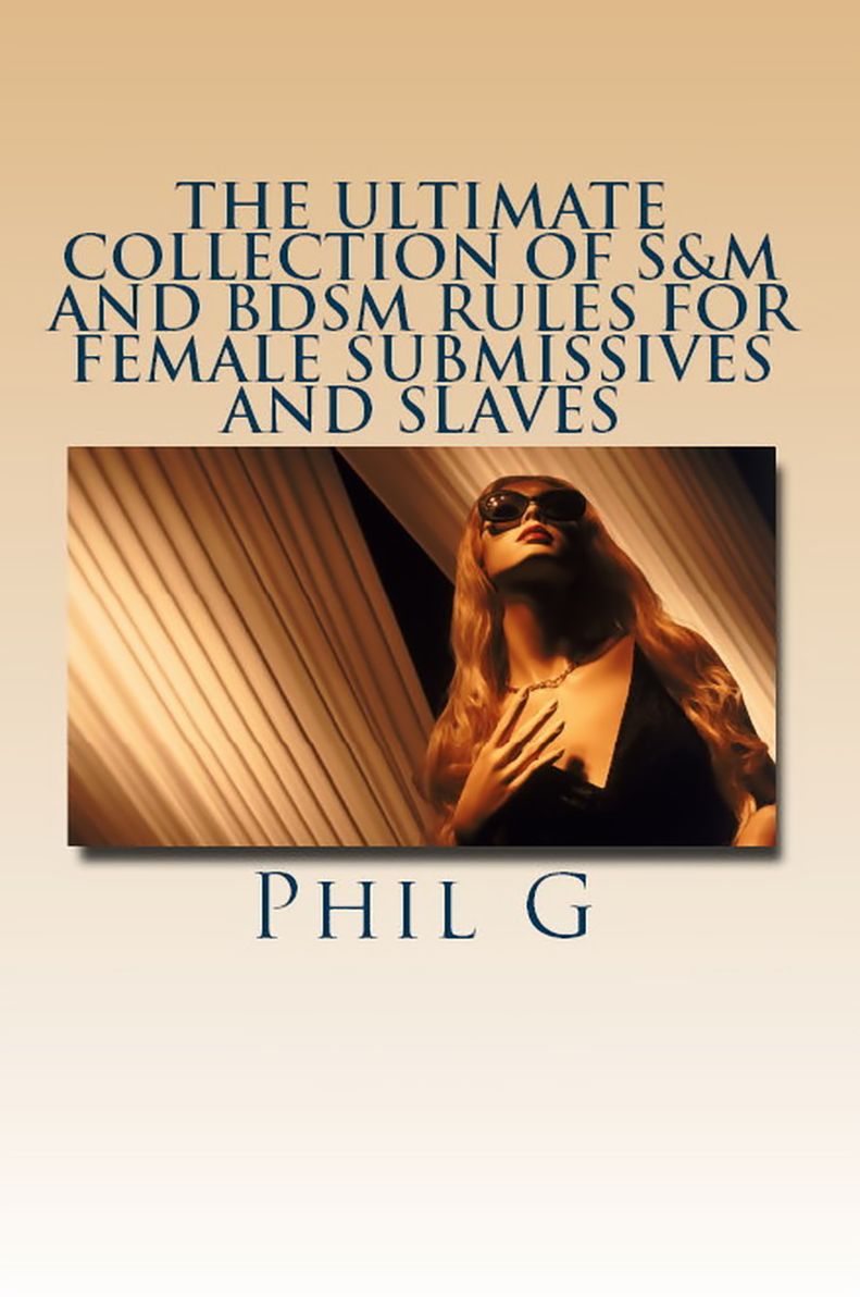 The Ultimate Collection of S&M and BDSM Rules For FEMALE Submissives and Slaves