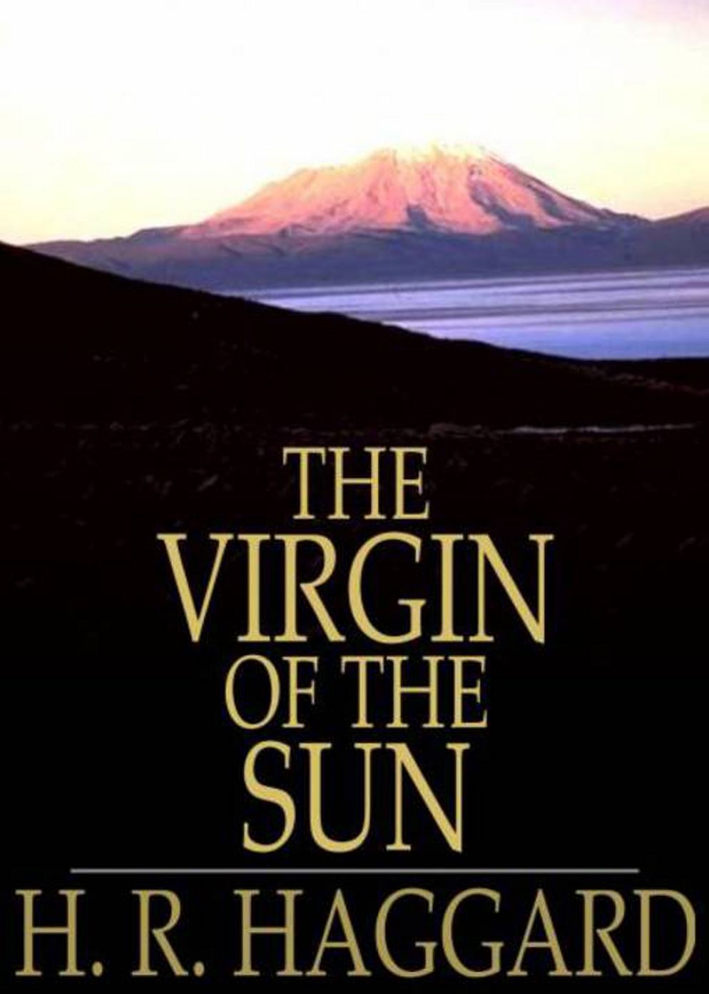 The Virgin of the Sun: An Adventure, History, Fiction and Literature Classic By H. R. Haggard! AAA+++