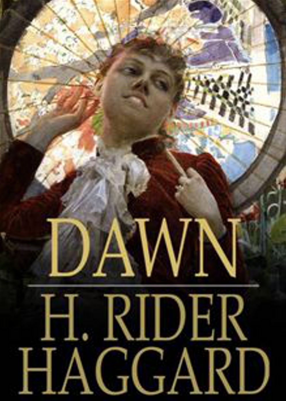 Dawn: A Fiction and Literature Classic By H. Rider Haggard! AAA+++