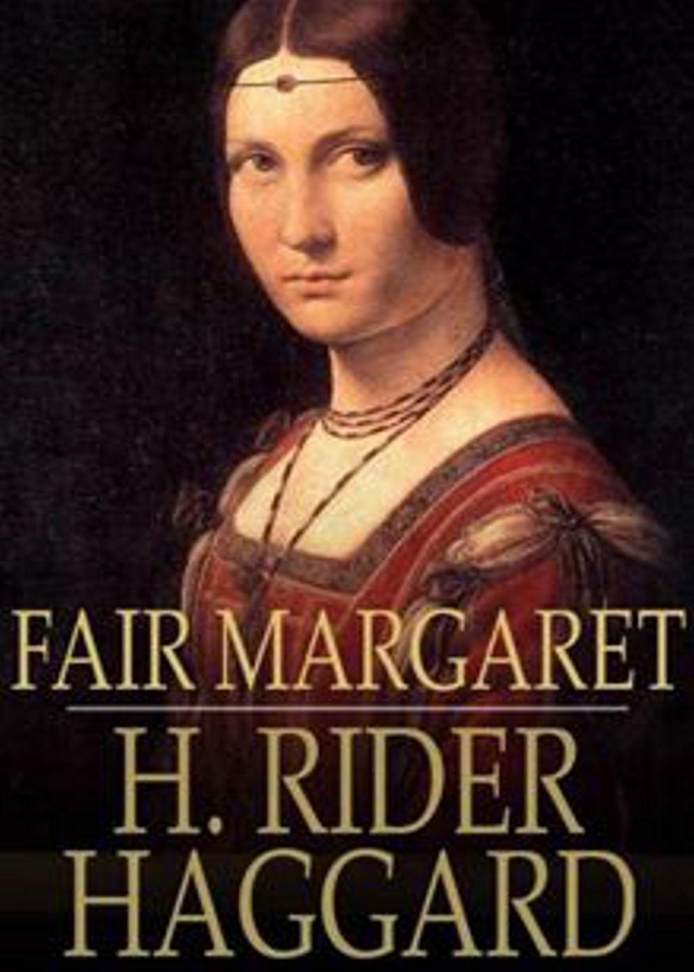 Fair Margaret: An Adventure, Fiction and Literature, Romance Classic By H. Rider Haggard! AAA+++