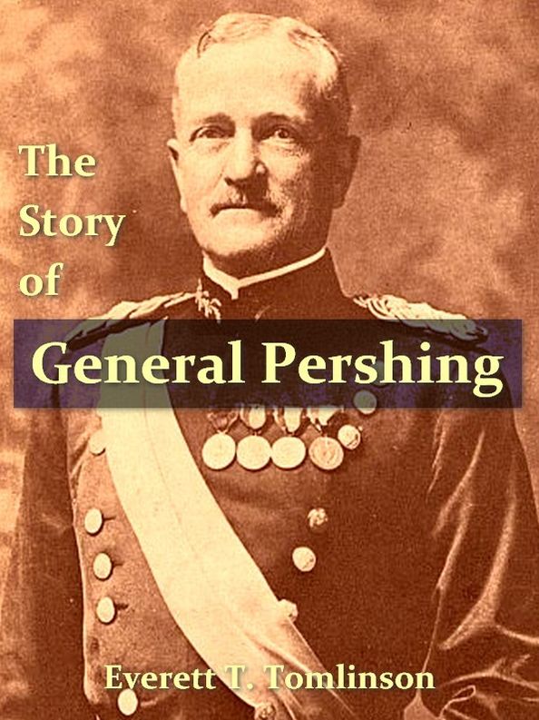 The Story of General Pershing
