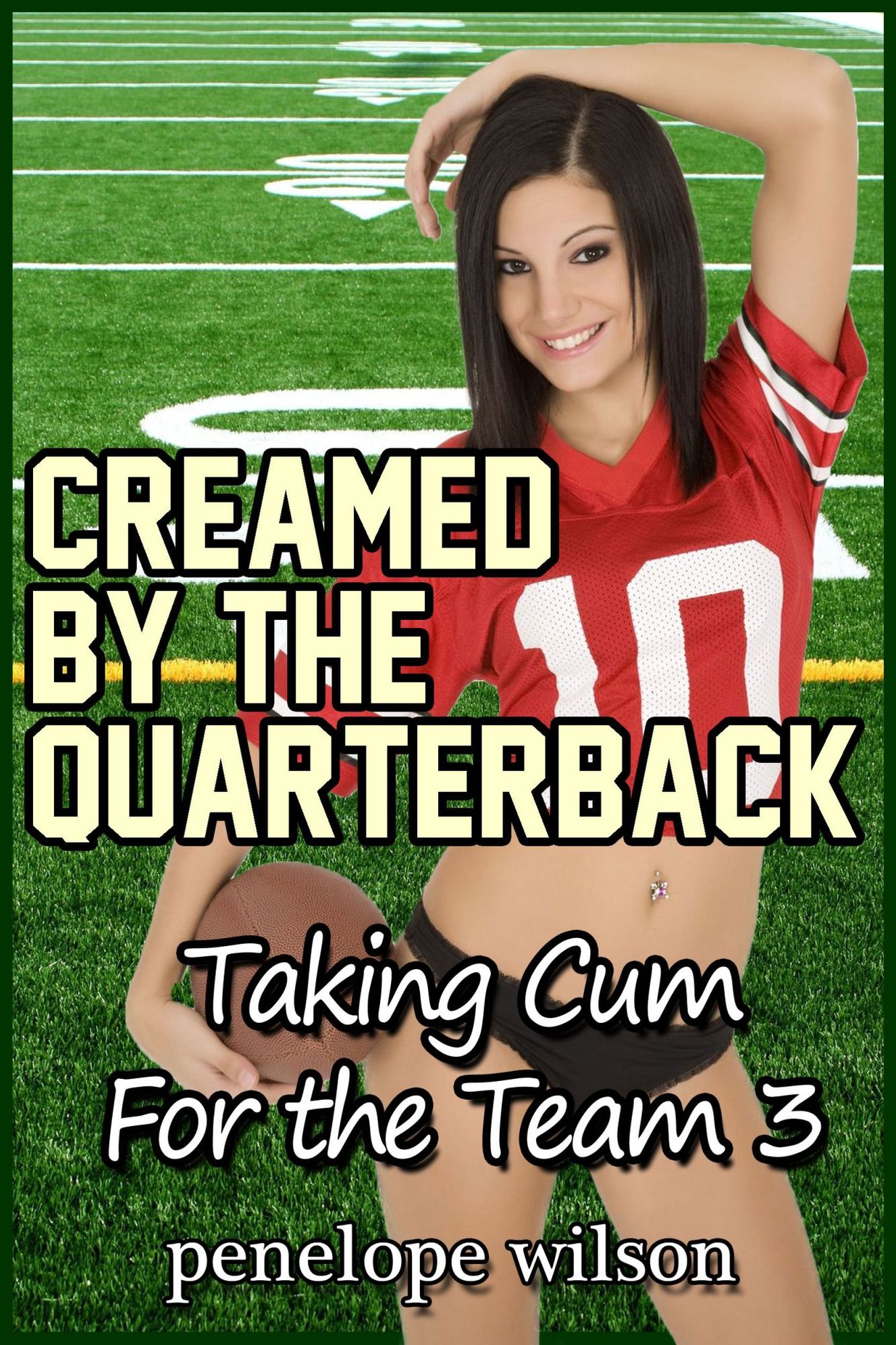 Taking Cum for the Team 3: Creamed by the Quarterback (Gangbang Bukkake Erotica)