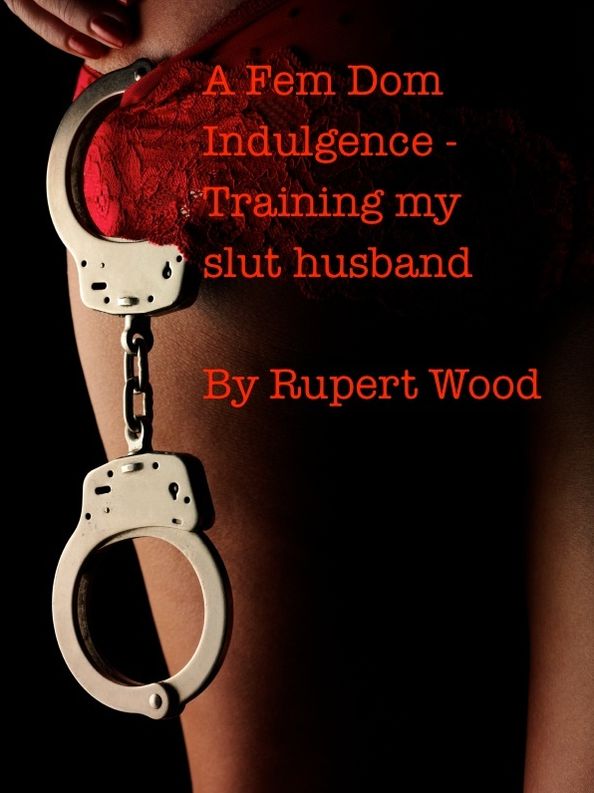 A Fem Dom Indulgence - Training my slut husband
