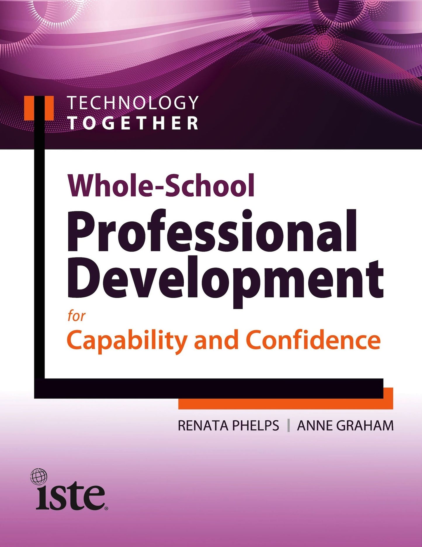 Technology Together: Whole-School Professional Development for Capability and Confidence