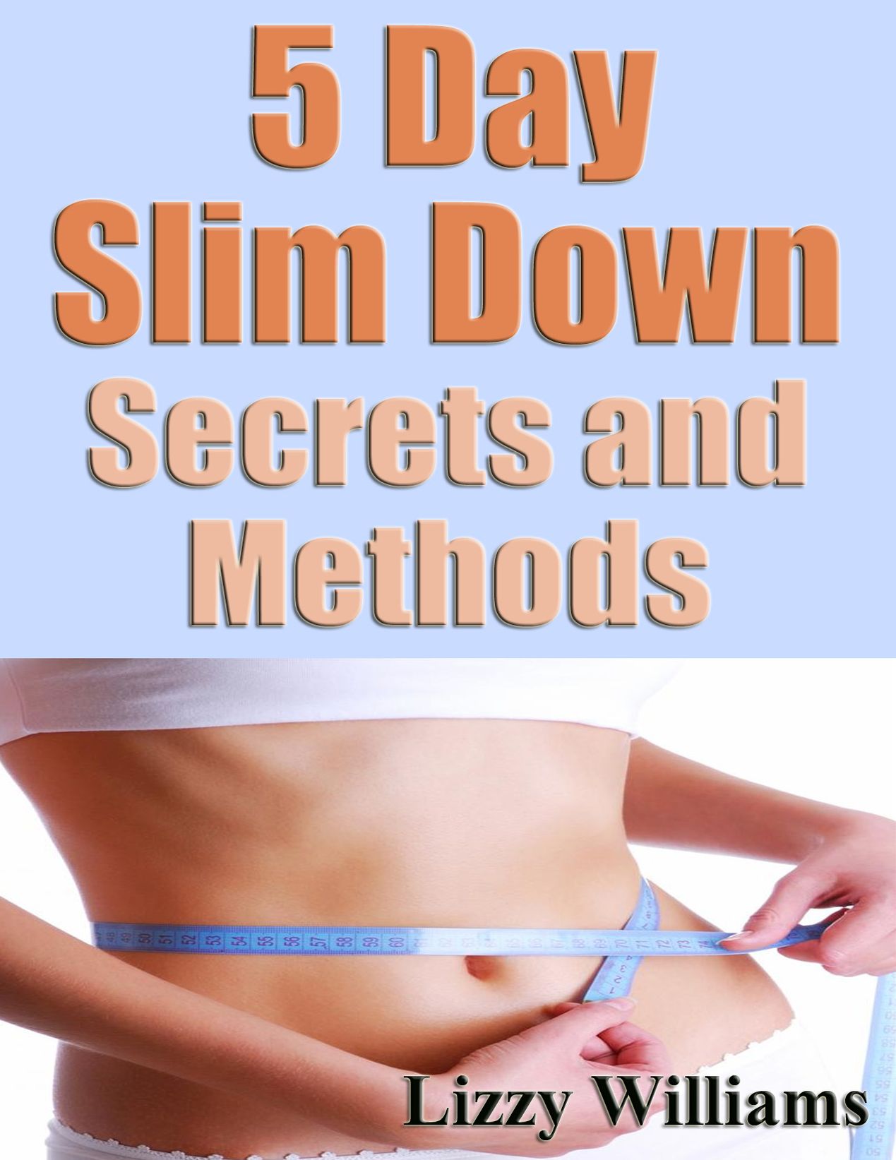 5 Day Slim Down Secrets and Methods