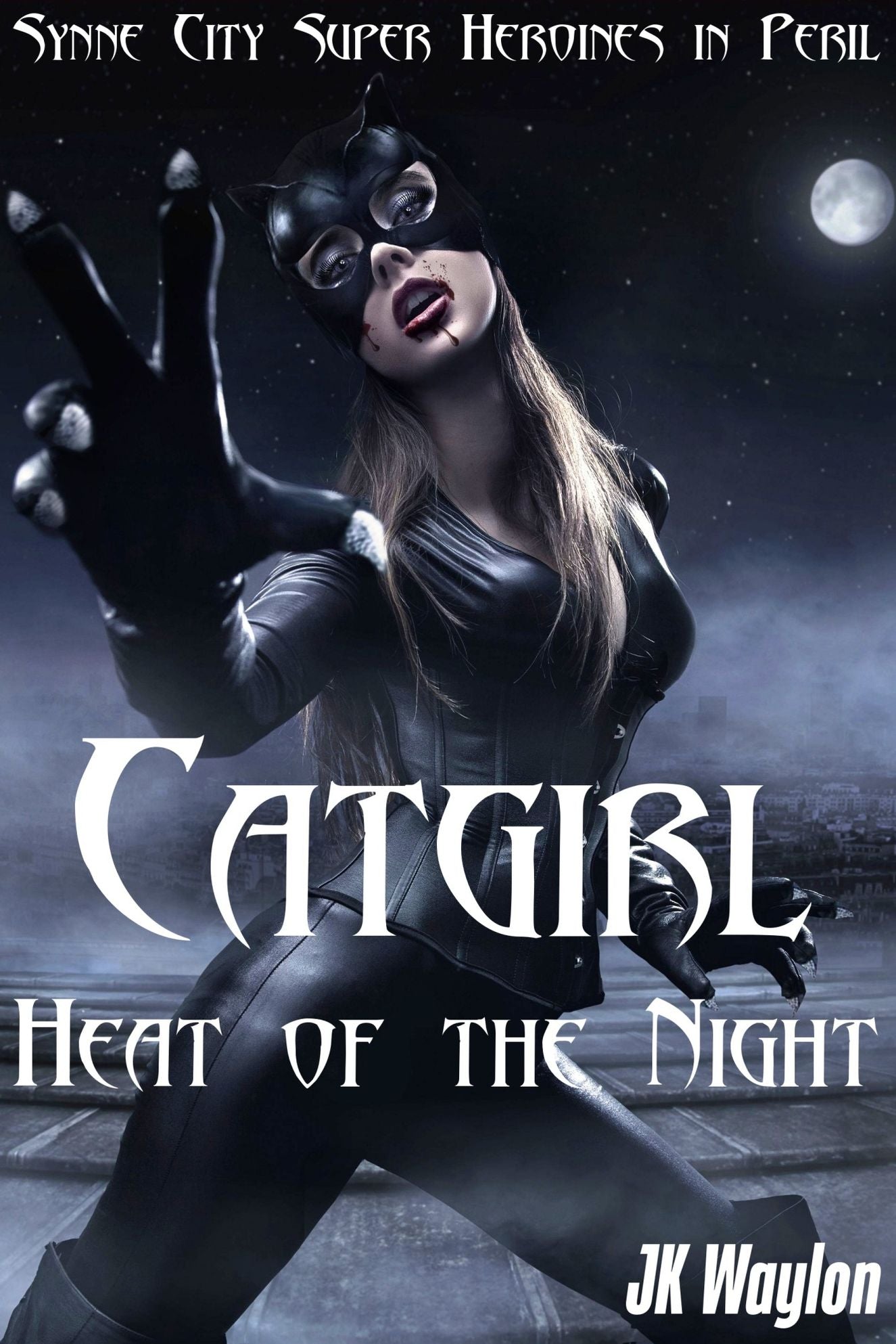 Catgirl: Heat of the Night (Synne City Super Heroines in Peril)