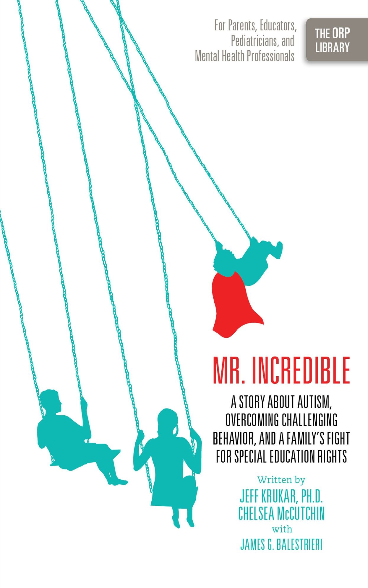 Mr. Incredible: A Story About Autism, Overcoming Challenging Behavior, and a Family's Fight for Special Education Rights