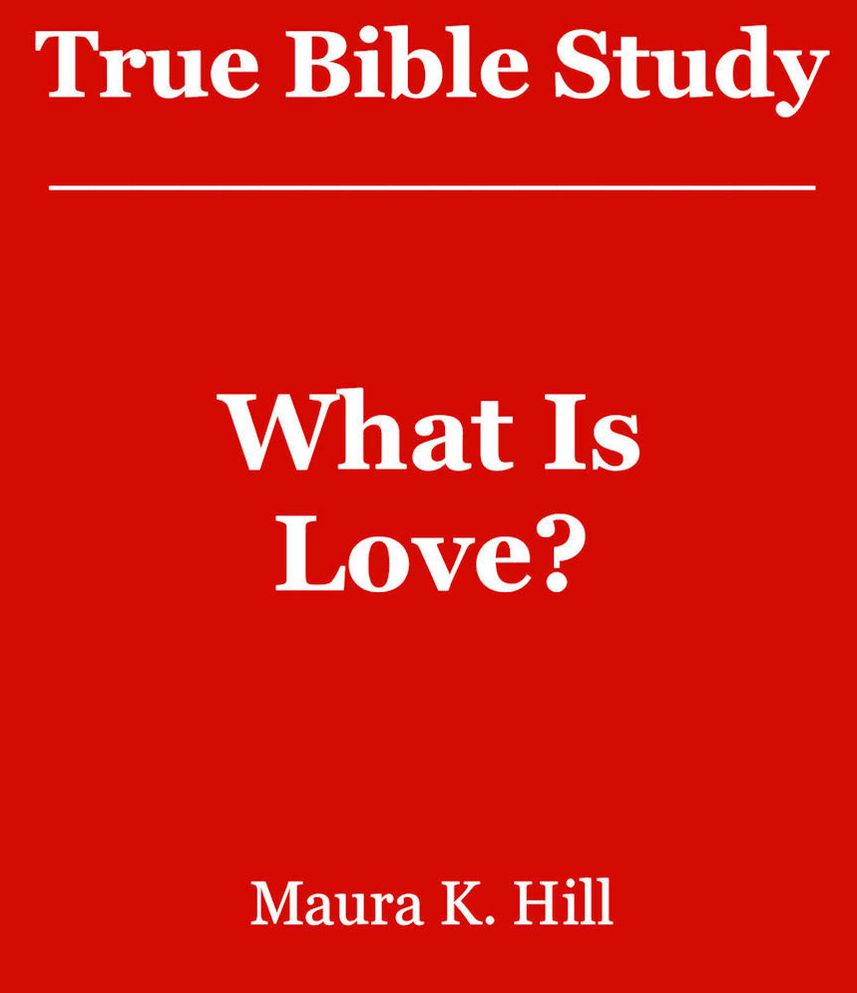 True Bible Study - What is Love?