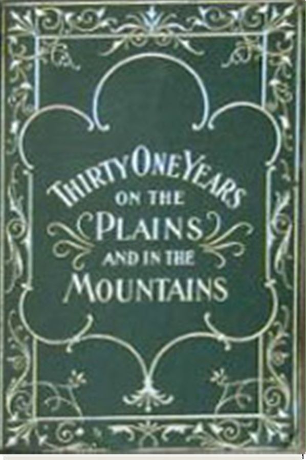 Thirty-One Years on the Plains and In the Mountains