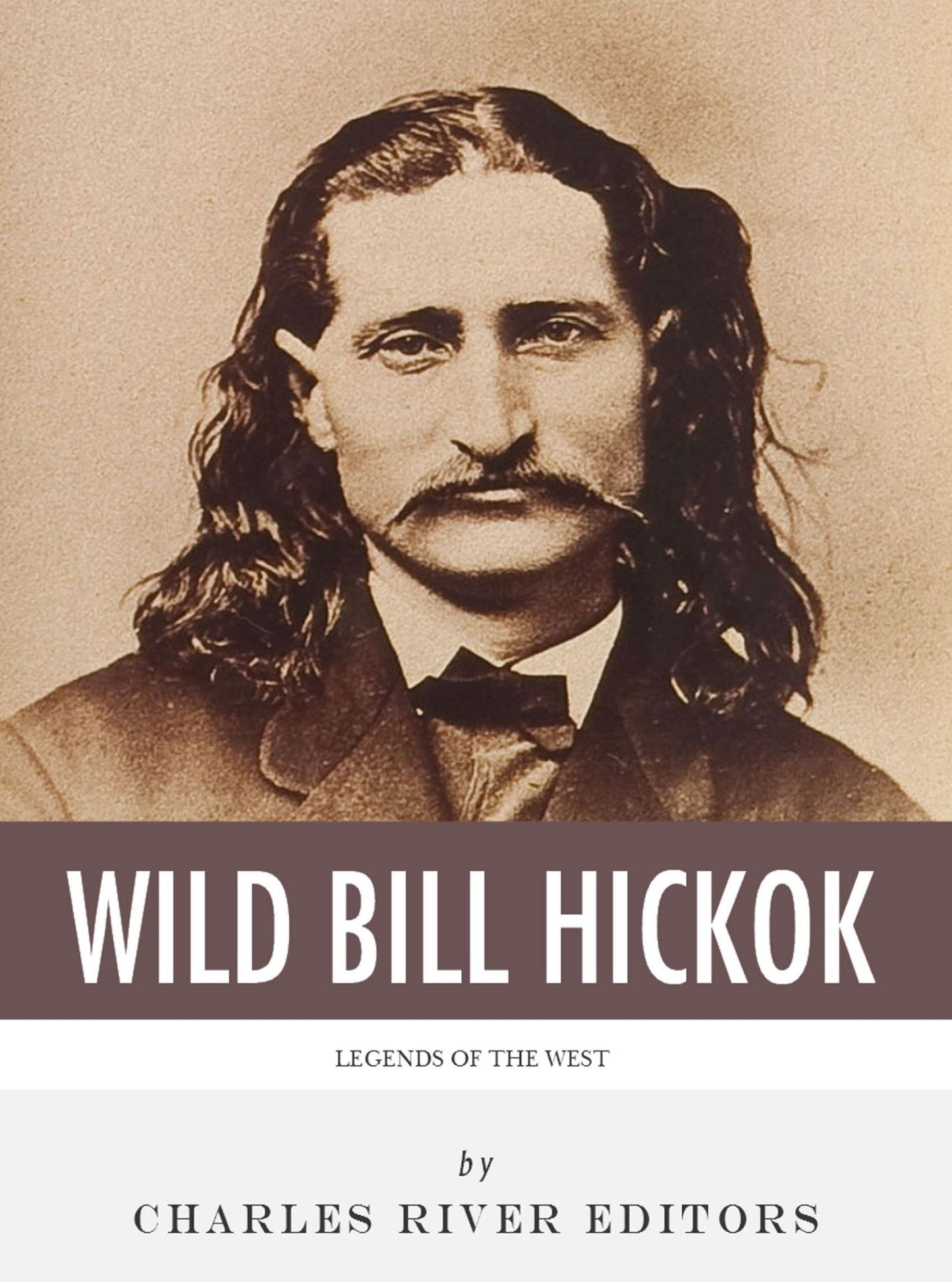Legends of the West: The Life and Legacy of Wild Bill Hickok