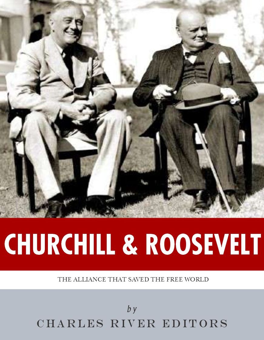 Churchill & Roosevelt: The Alliance that Saved the Free World