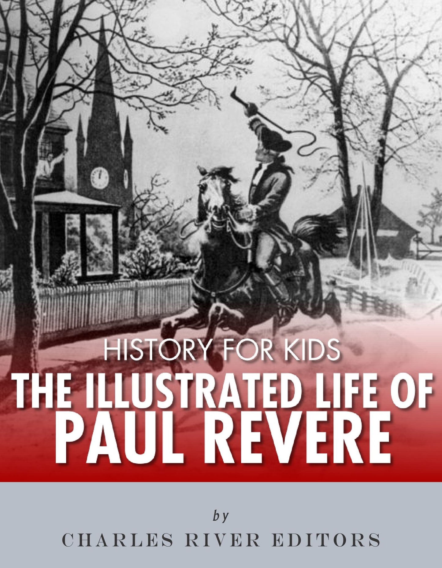 History for Kids: The Illustrated Life of Paul Revere