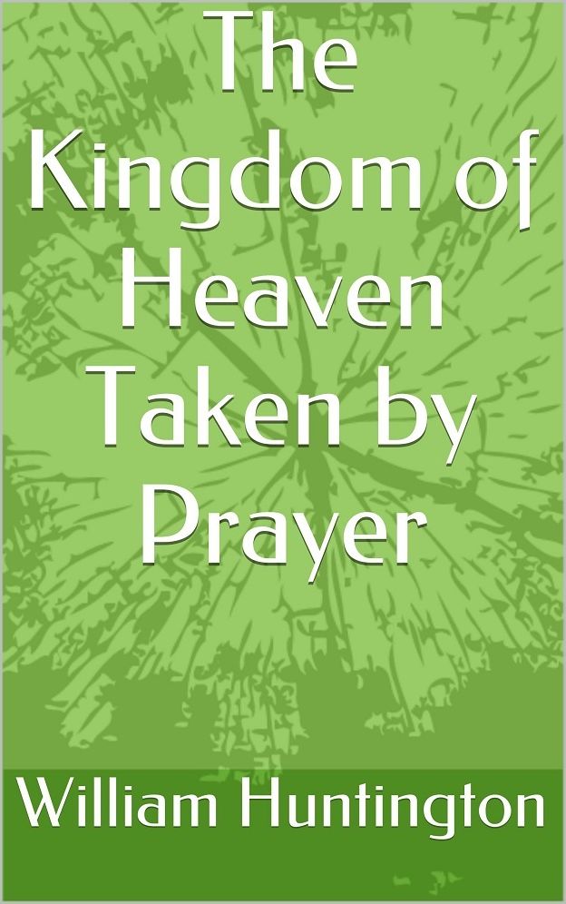 The Kingdom of Heaven Taken by Prayer