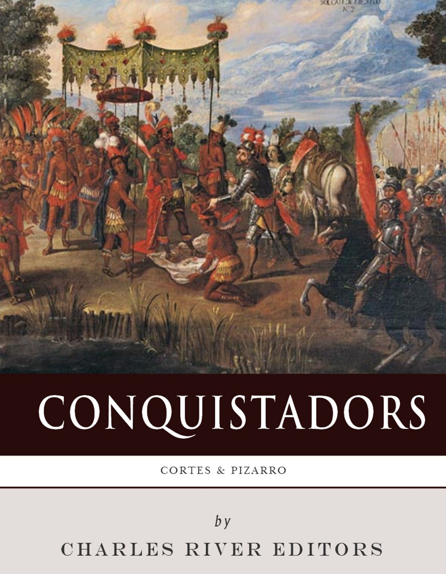 Conquistadors: The Lives and Legacies of Hern&aacute;n Cort&eacute;s and Francisco Pizarro