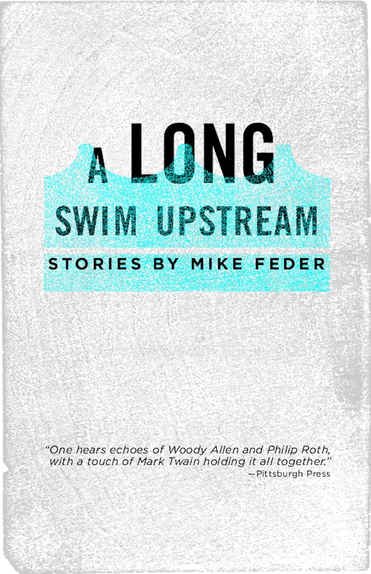 A Long Swim Upstream: Stories by Mike Feder