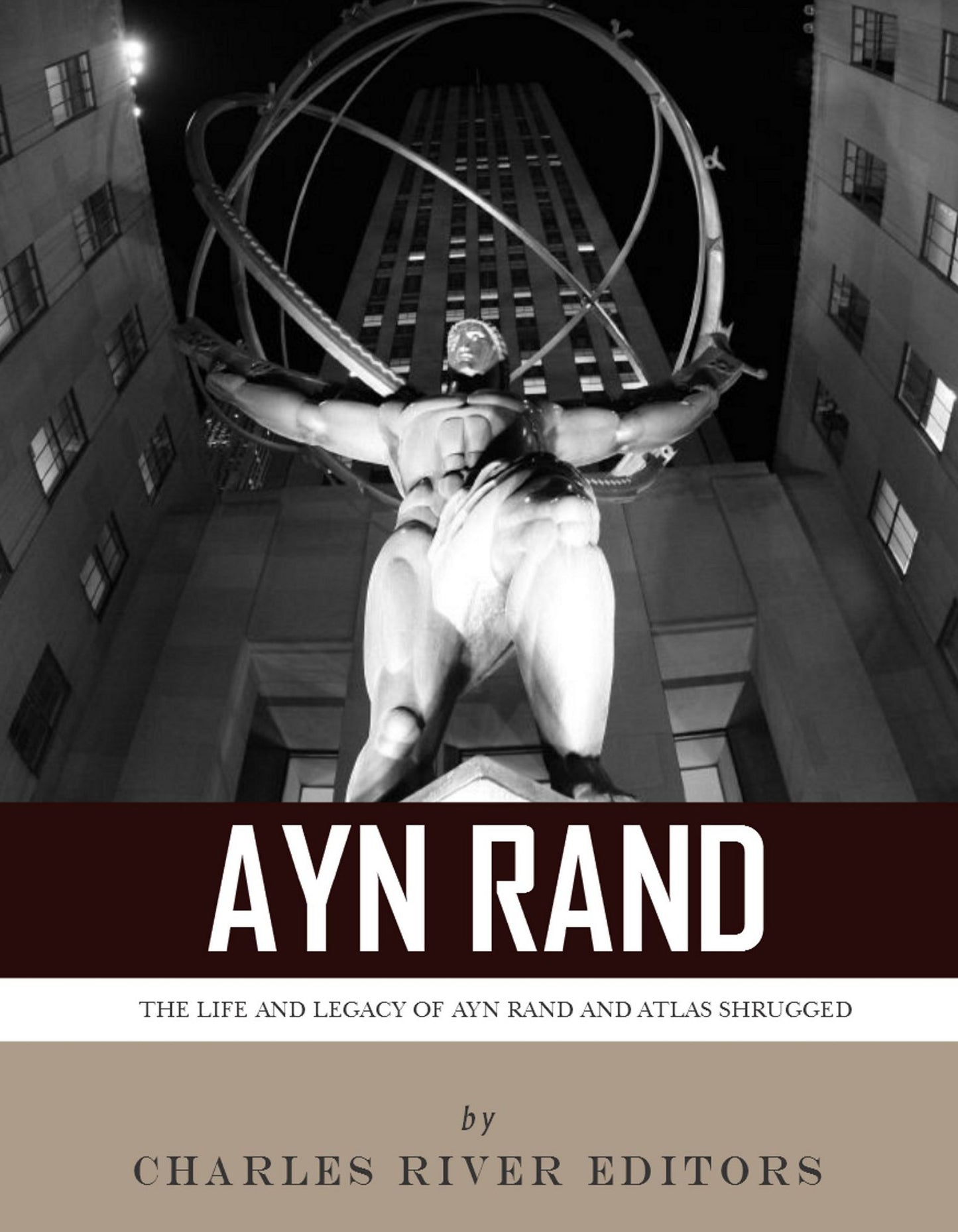 Ayn Rand & Atlas Shrugged: The Life and Legacy of the Author and Book
