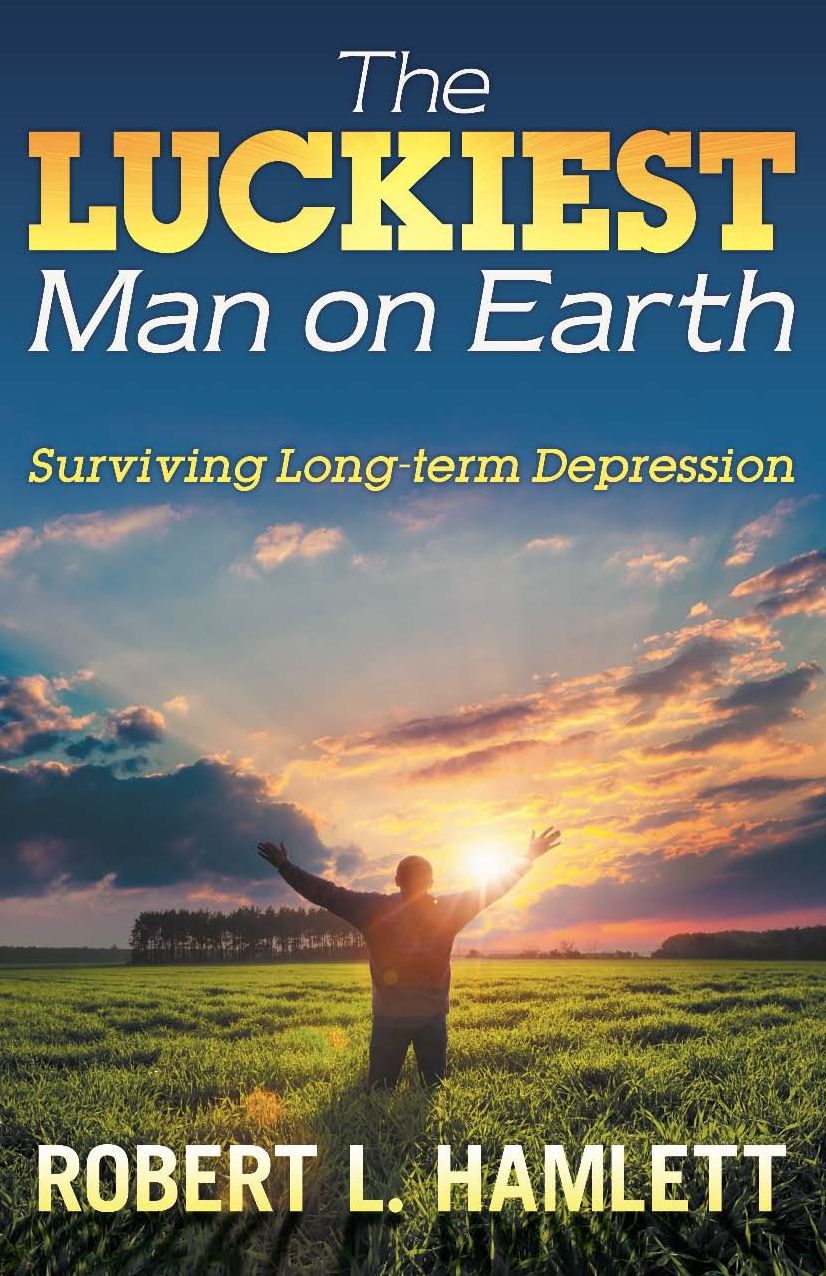 The Luckiest Man on Earth: Surviving 38 Years of Depression