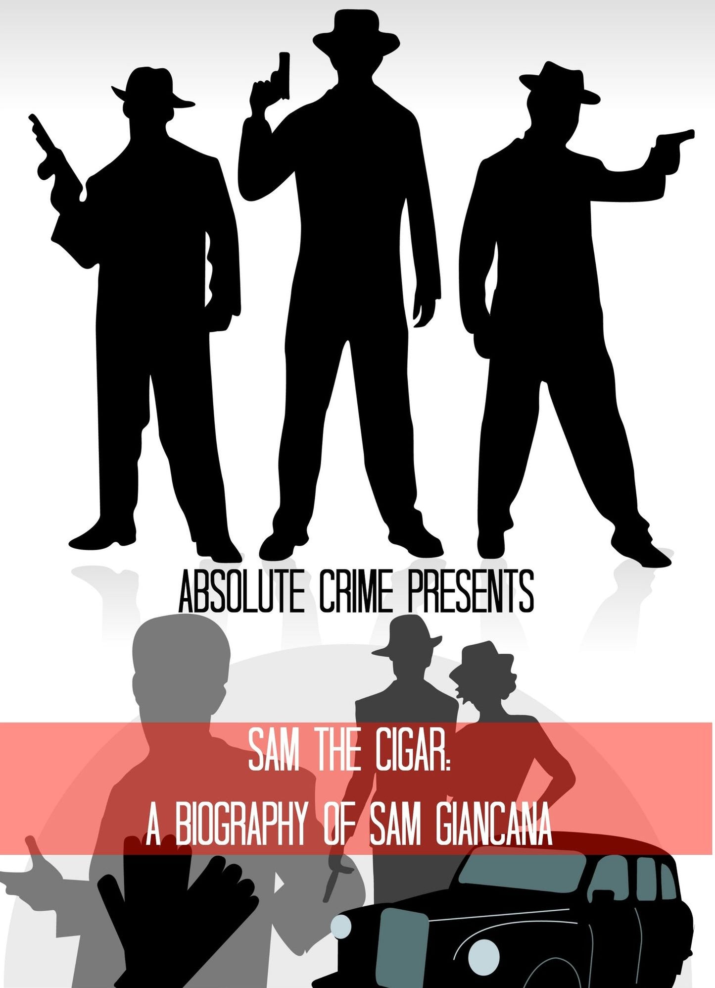 Sam the Cigar: A Biography of Sam Giancana