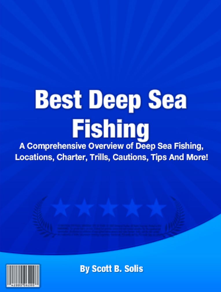 Best Deep Sea Fishing: A Comprehensive Overview of Deep Sea Fishing, Locations, Charter, Trills, Cautions, Tips And More!