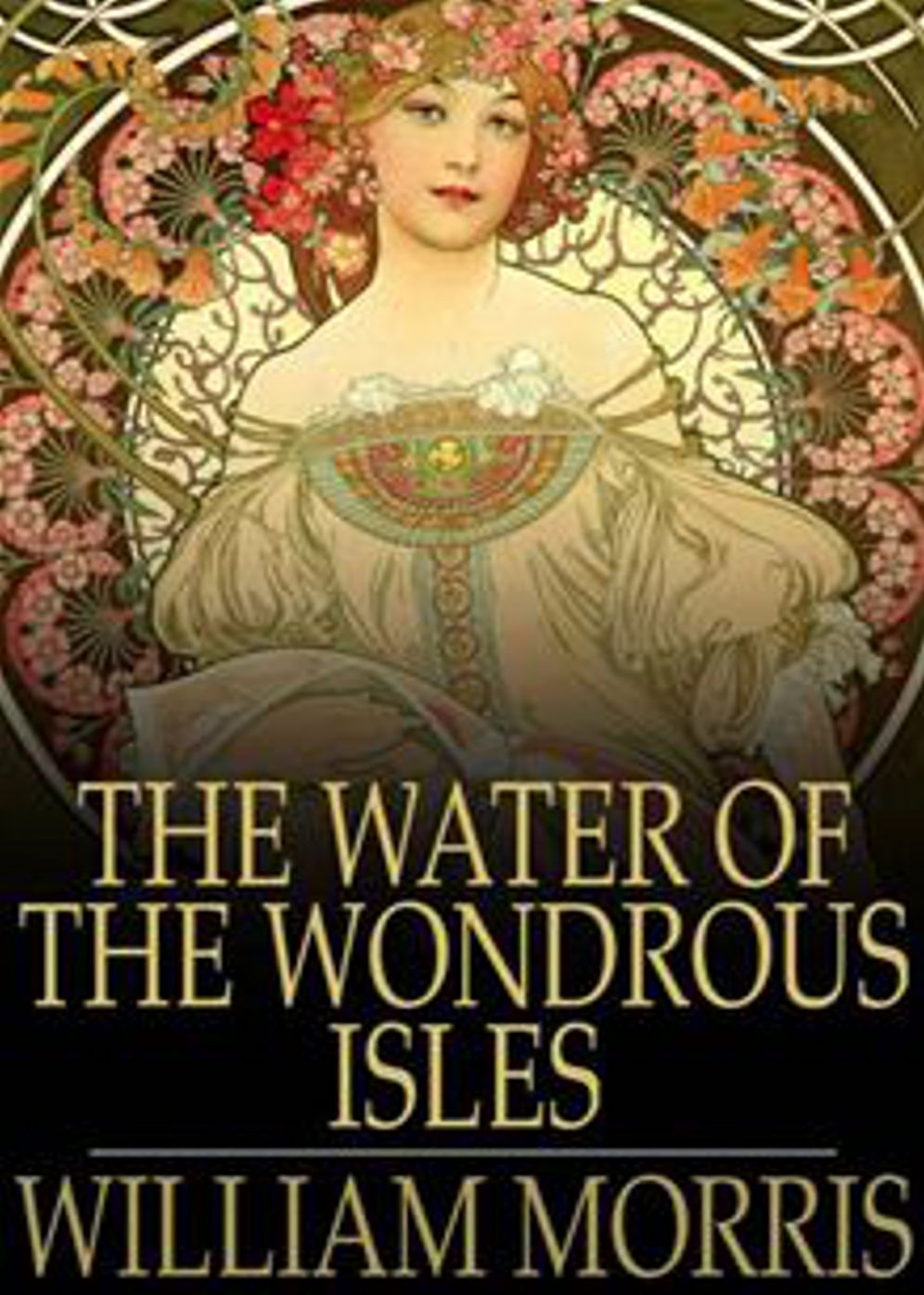 The Water of the Wondrous Isles: A Fantasy Classic By William Morris! AAA+++