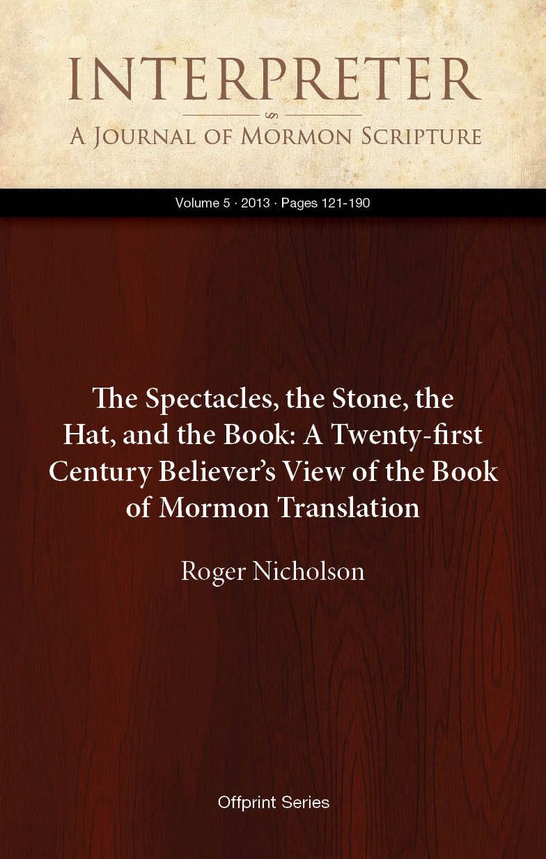 The Spectacles, the Stone, the Hat, and the Book: A Twenty-first Century Believer’s View of the Book of Mormon Translation