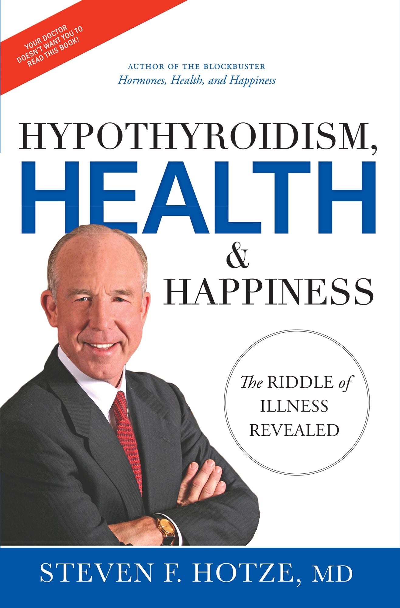Hypothyroidism, Health & Happiness: The Riddle of Illness Revealed