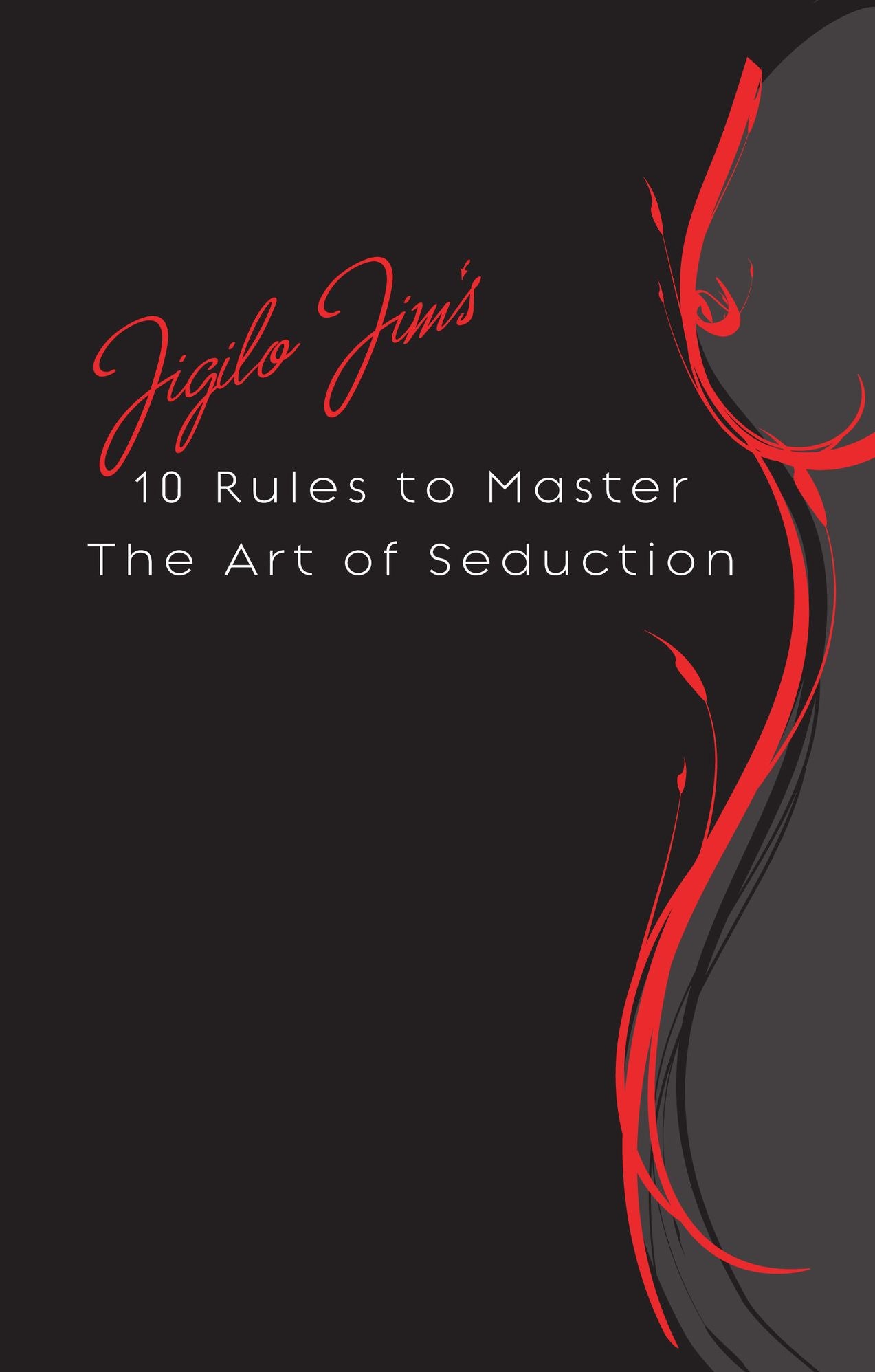 Jigilo Jim’s 10 Rules to Master The Art of Seduction