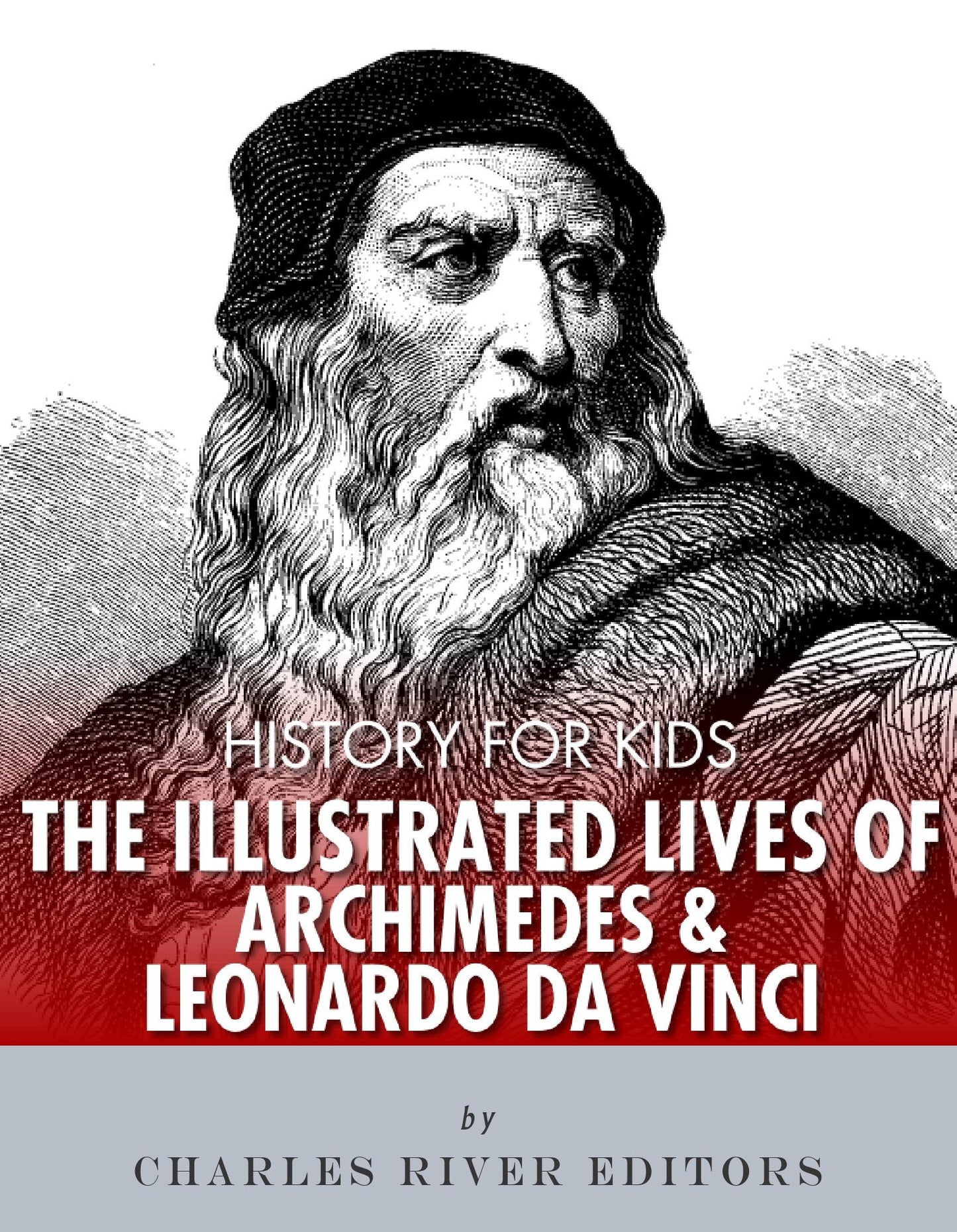 History for Kids: The Illustrated Lives of Archimedes and Leonardo Da Vinci