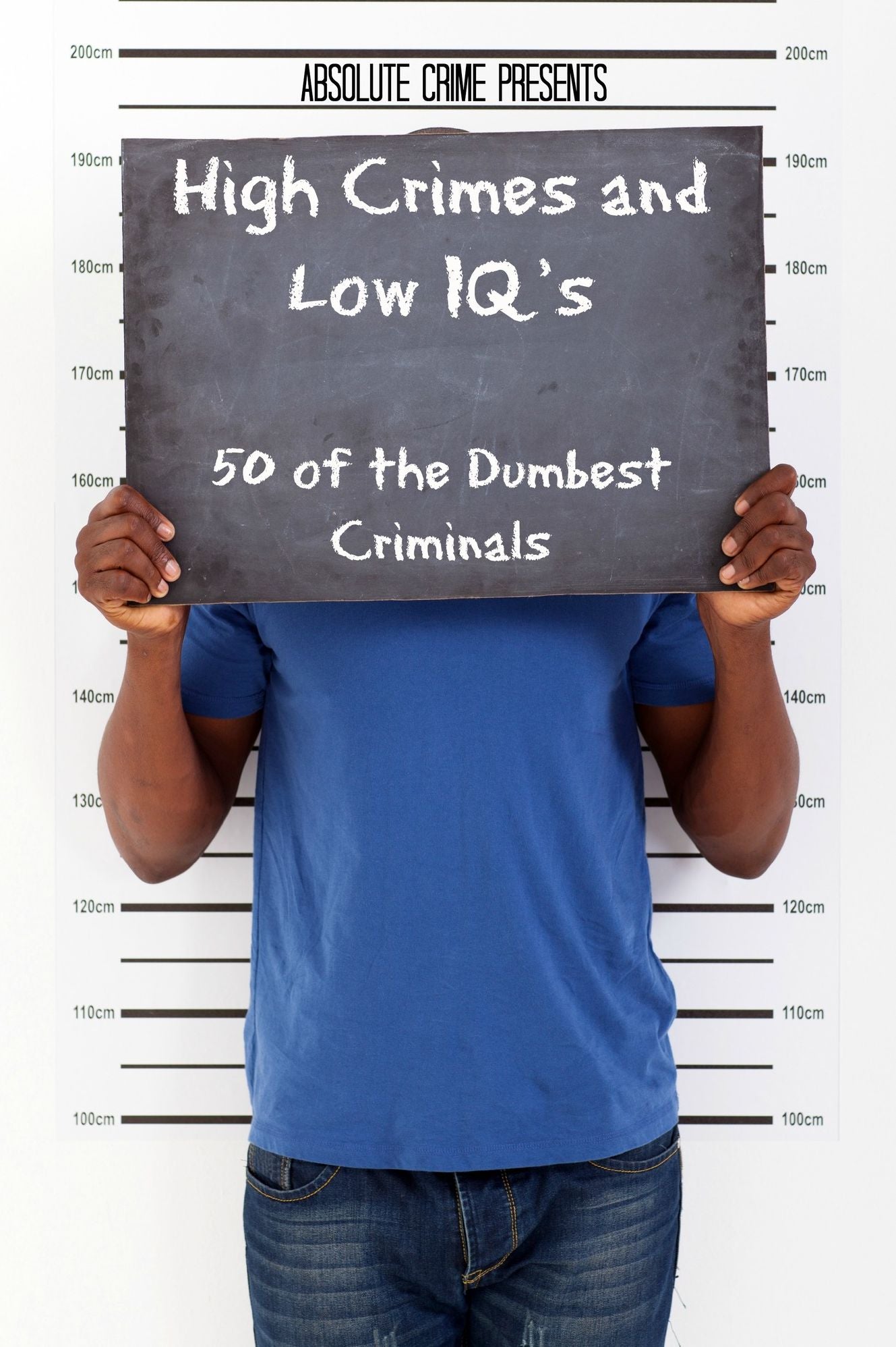 High Crimes and Low IQs: 50 of the Dumbest Criminals