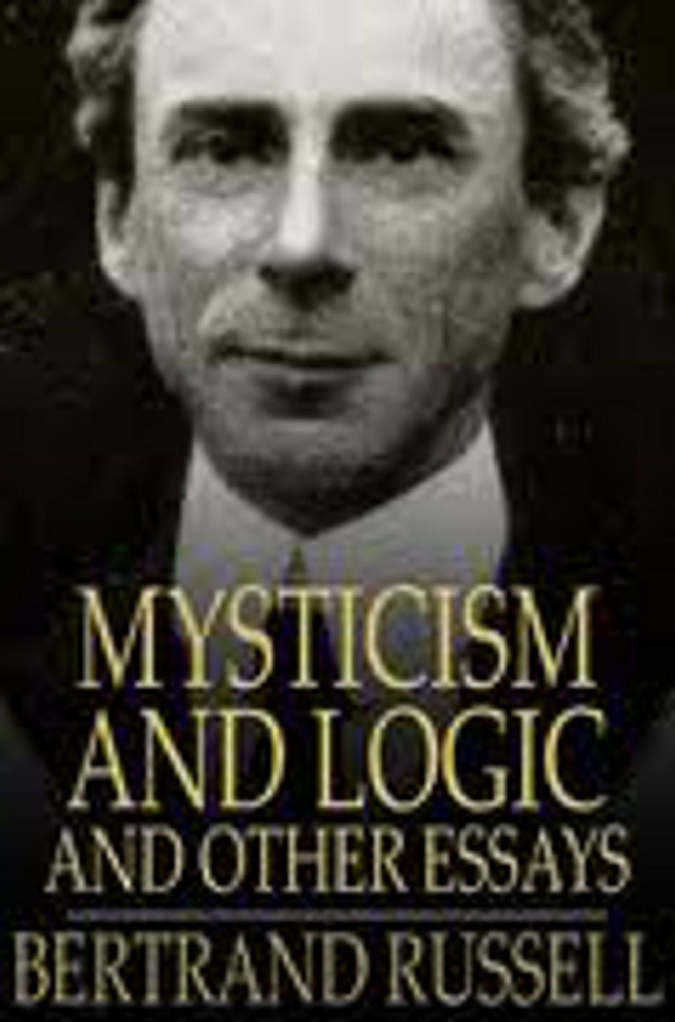 Mysticism and Logic and other Essays
