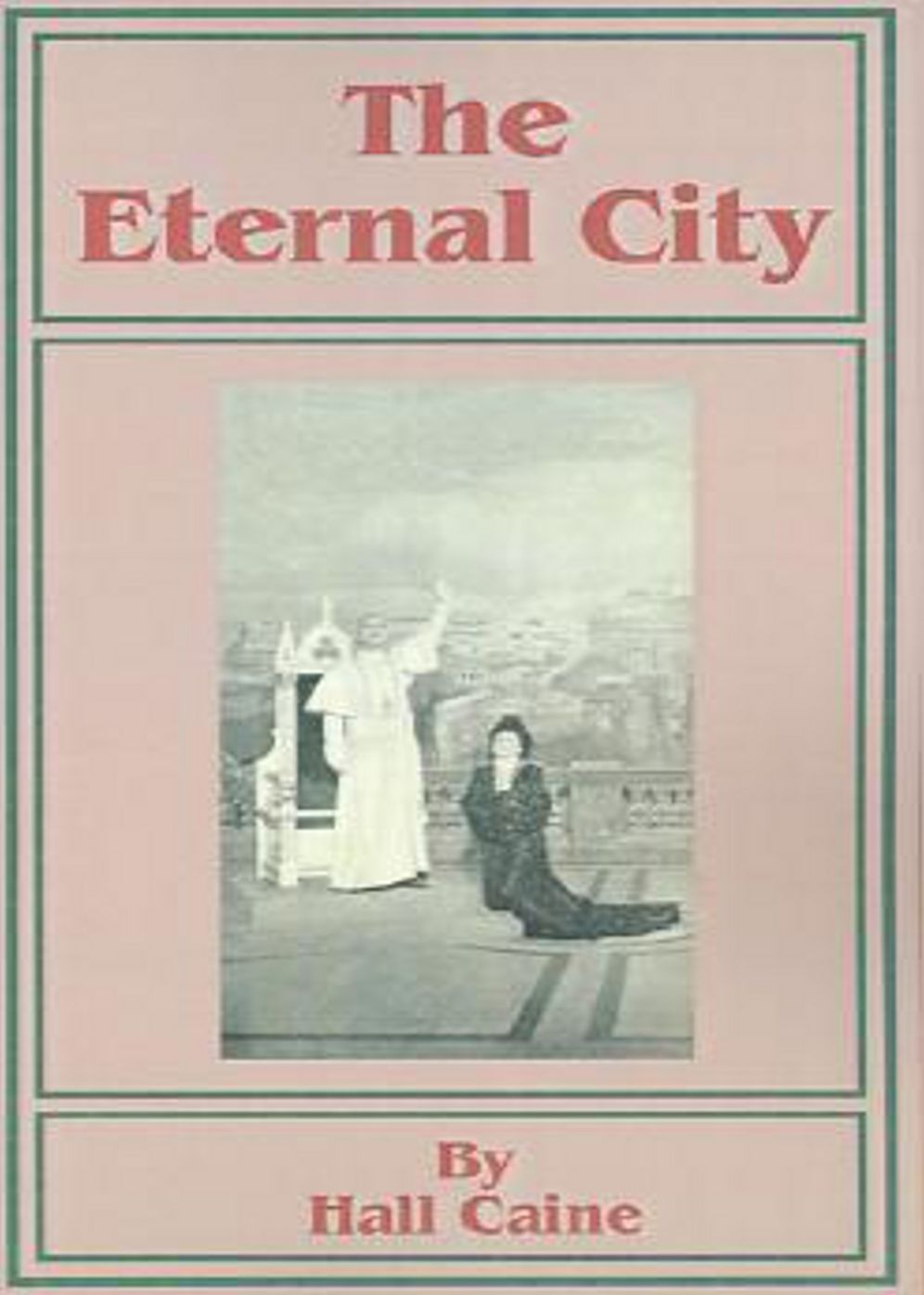 The Eternal City: A Fiction and Literature, Romance, Religion Classic By Hall Caine! AAA+++