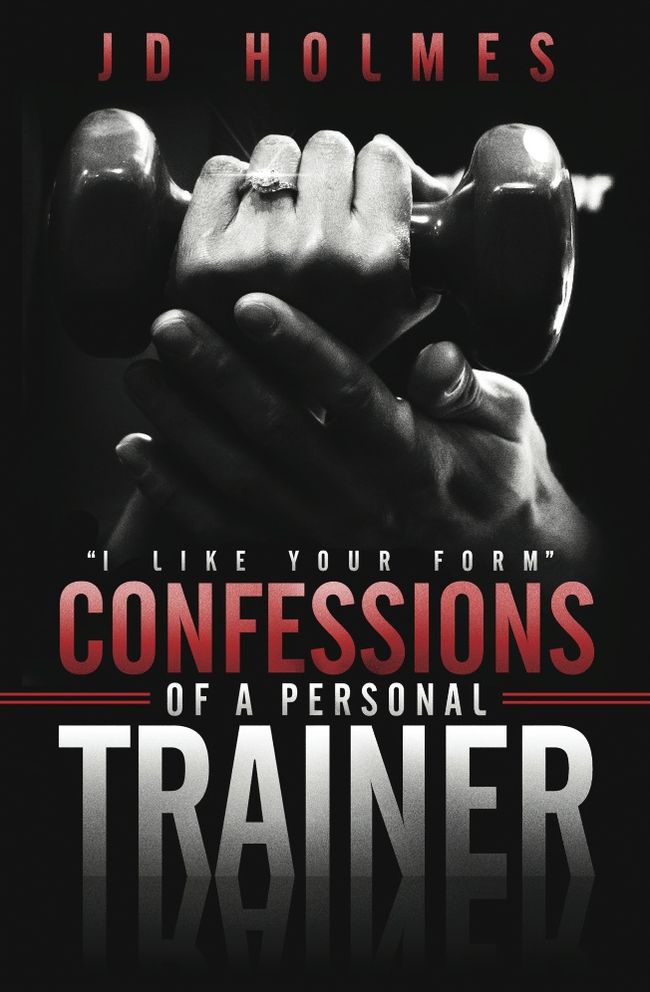 "I Like Your Form" Confessions of a Personal Trainer