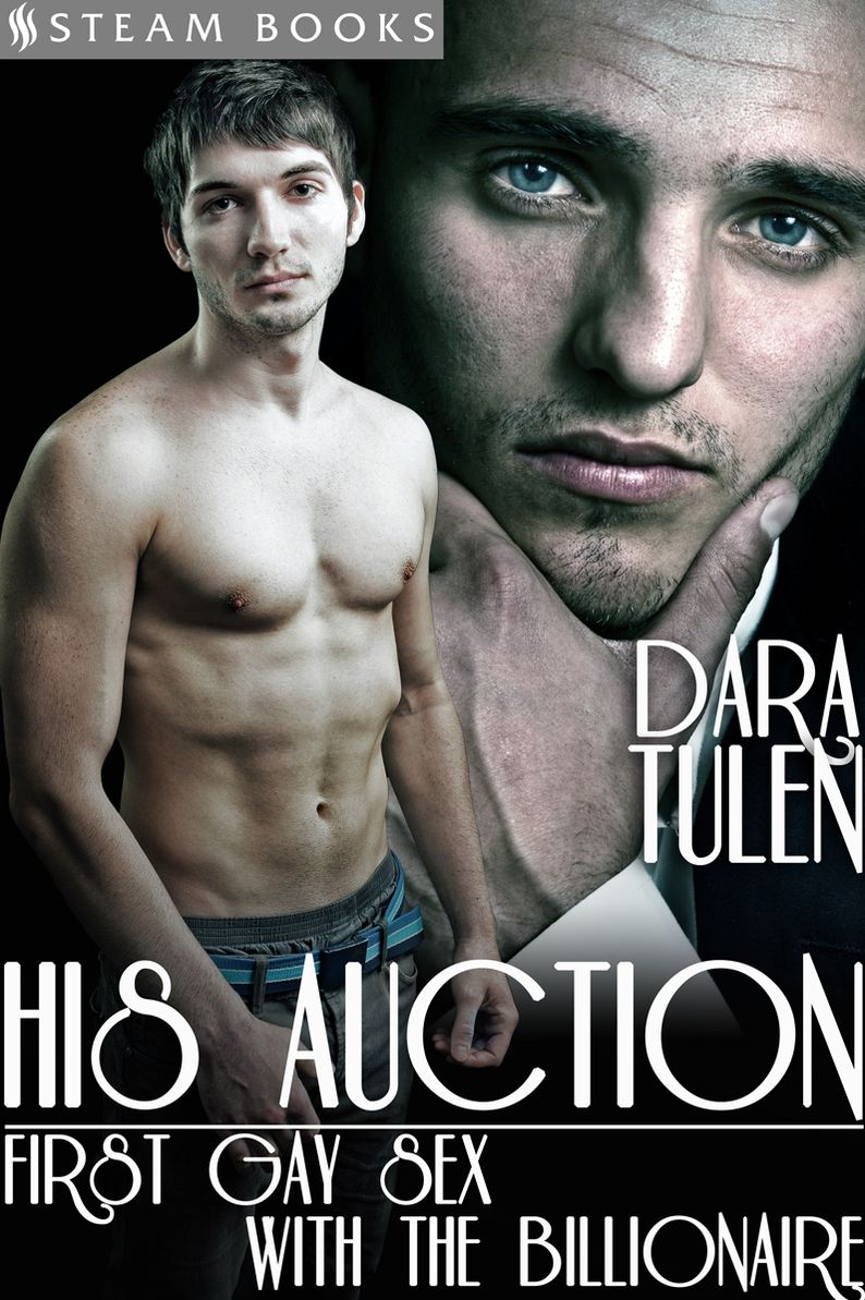 His Auction: First Gay Sex With the Billionaire - A Hot M/M Straight Goes Gay Virgin Sex Story from Steam Books