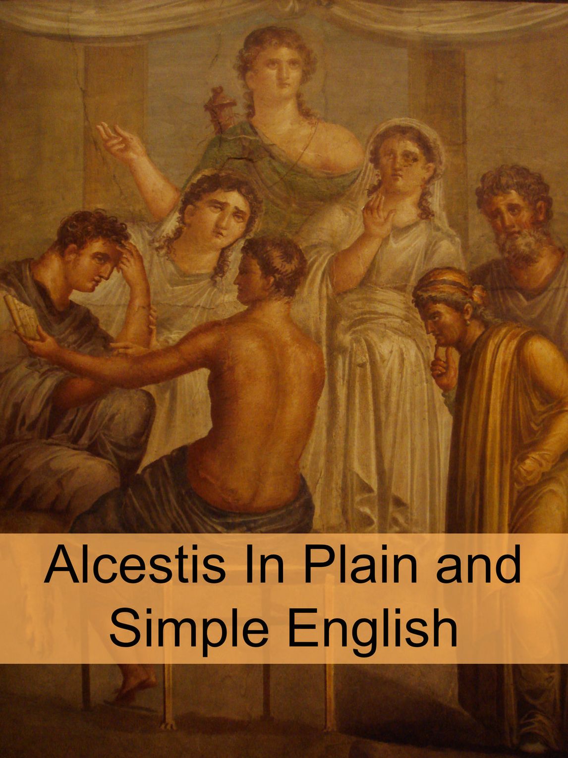 Alcestis In Plain and Simple English (Translated)