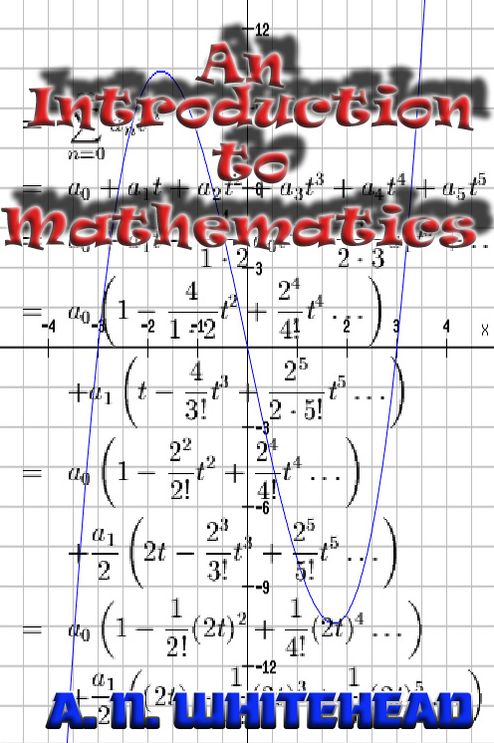 An Introduction to Mathematics (Illustrated - Full Mathematical Notation)