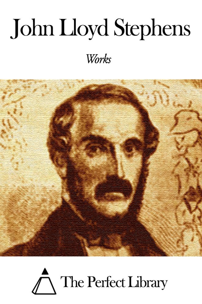 Works of John Lloyd Stephens