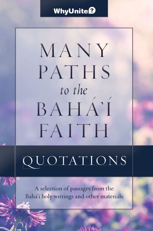 Quotations for Many Paths to the Baha'i Faith, Selected passages from the Baha'i holy writings and other materials