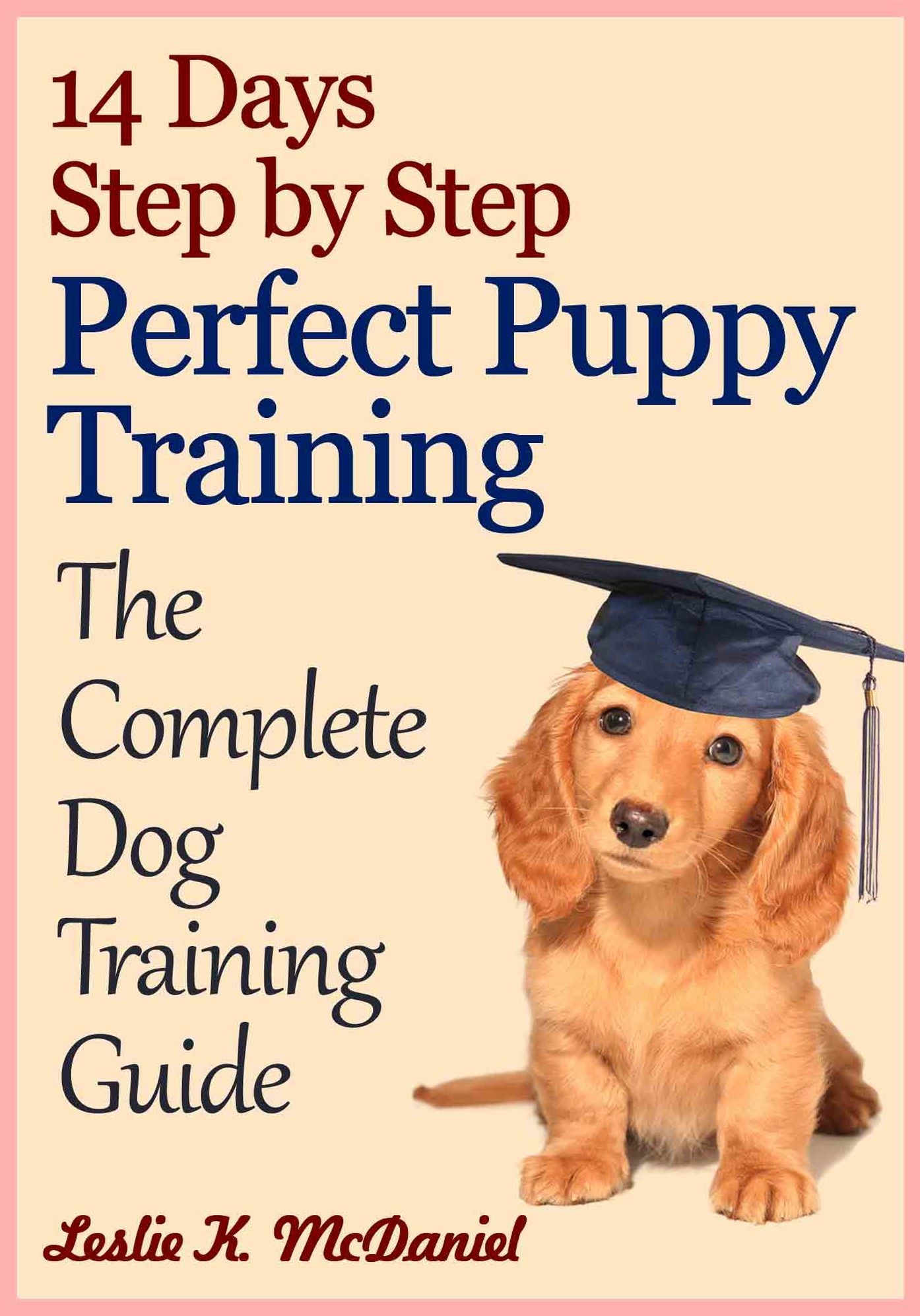 14 Days Step by Step Perfect Puppy Training: The Complete Dog Training Guide