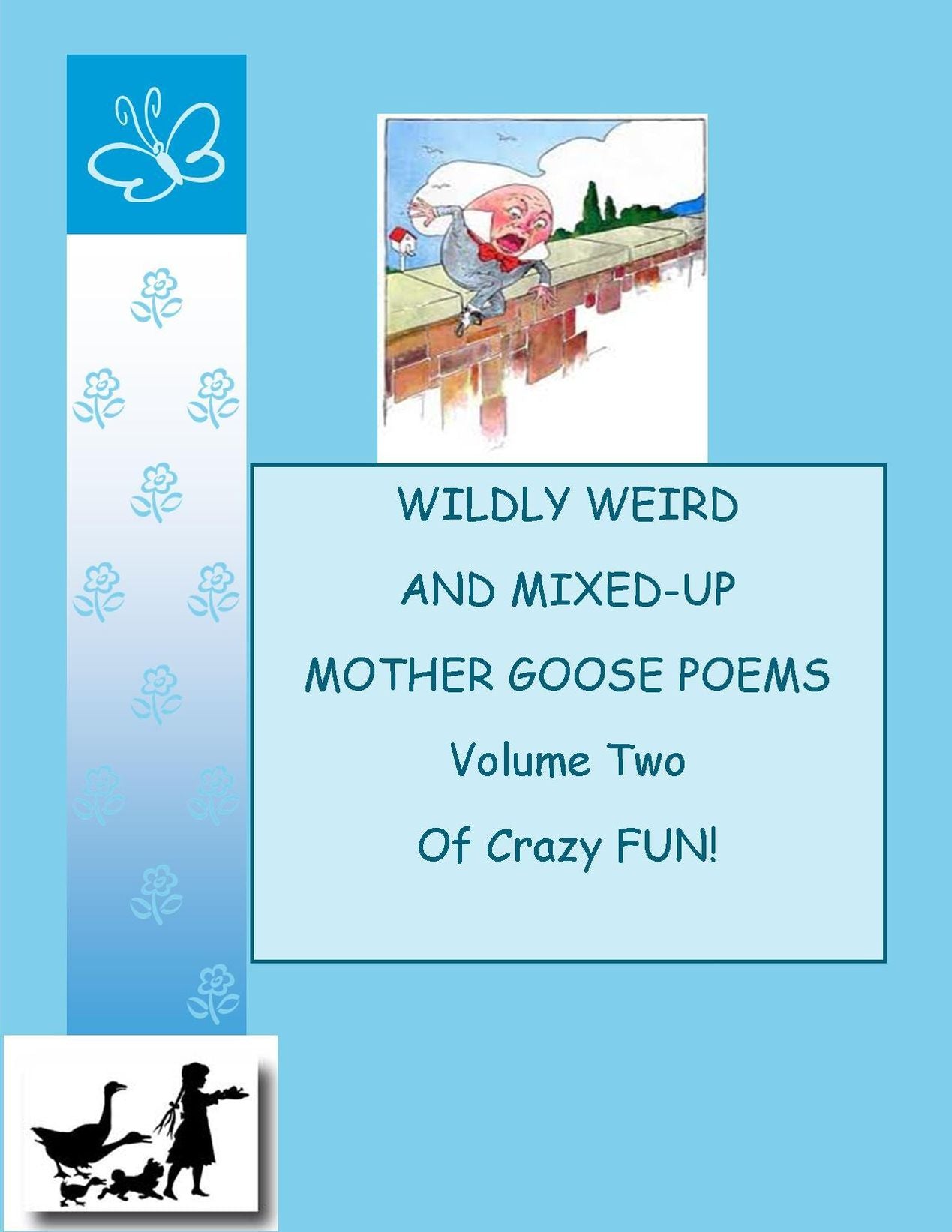 WILDLY WEIRD AND TWISTED MOTHER GOOSE POEMS ~~ VOLUME TWO OF CRAZY FUN