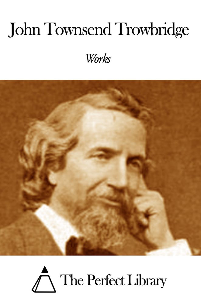 Works of John Townsend Trowbridge