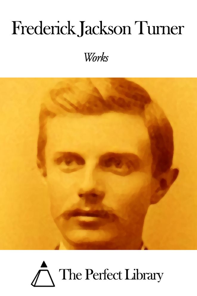 Works of Frederick Jackson Turner