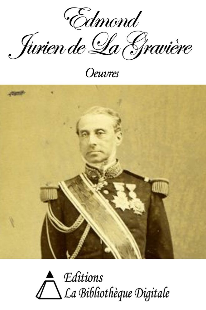 Oeuvres de Edmond Jurien de La Gravi&egrave;re