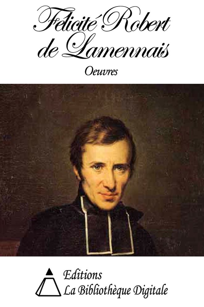 Oeuvres de F&eacute;licit&eacute; Robert de Lamennais